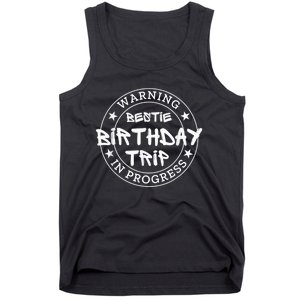 Funny Warning Bestie Birthday Trip In Progress Matching Tee Tank Top