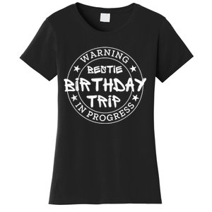 Funny Warning Bestie Birthday Trip In Progress Matching Tee Women's T-Shirt