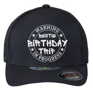 Funny Warning Bestie Birthday Trip In Progress Matching Tee Flexfit Unipanel Trucker Cap