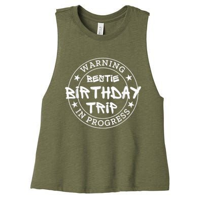 Funny Warning Bestie Birthday Trip In Progress Matching Tee Women's Racerback Cropped Tank