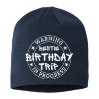 Funny Warning Bestie Birthday Trip In Progress Matching Tee Sustainable Beanie