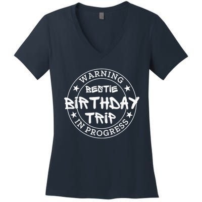 Funny Warning Bestie Birthday Trip In Progress Matching Tee Women's V-Neck T-Shirt