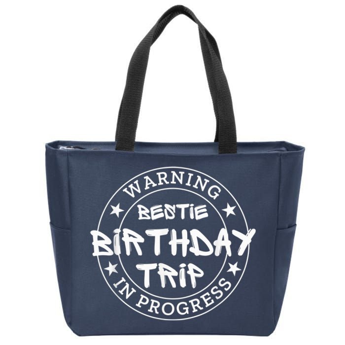 Funny Warning Bestie Birthday Trip In Progress Matching Tee Zip Tote Bag