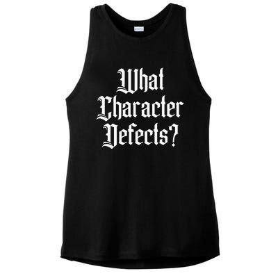 Funny What Character Defects Aa Na Sober Addiction Recovery Ladies PosiCharge Tri-Blend Wicking Tank