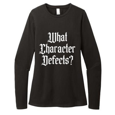 Funny What Character Defects Aa Na Sober Addiction Recovery Womens CVC Long Sleeve Shirt