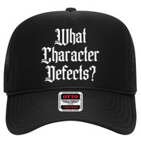 Funny What Character Defects Aa Na Sober Addiction Recovery Trucker Hat