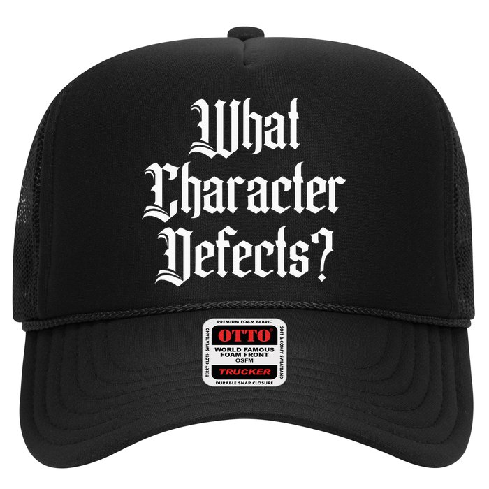 Funny What Character Defects Aa Na Sober Addiction Recovery Trucker Hat