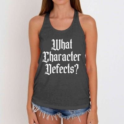 Funny What Character Defects Aa Na Sober Addiction Recovery Women's Knotted Racerback Tank