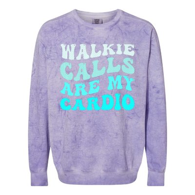 Funny Walkie Calls Are My Cardio Quote Skills Teacher Colorblast Crewneck Sweatshirt