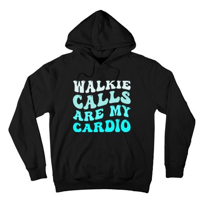 Funny Walkie Calls Are My Cardio Quote Skills Teacher Hoodie