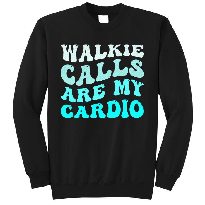 Funny Walkie Calls Are My Cardio Quote Skills Teacher Sweatshirt