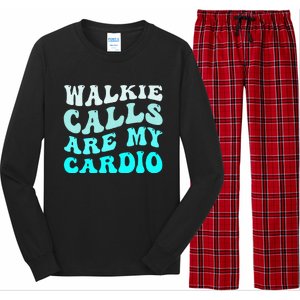 Funny Walkie Calls Are My Cardio Quote Skills Teacher Long Sleeve Pajama Set