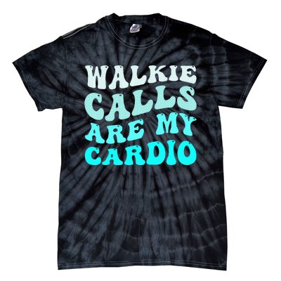 Funny Walkie Calls Are My Cardio Quote Skills Teacher Tie-Dye T-Shirt