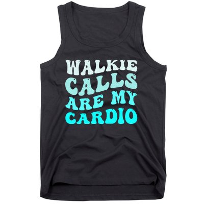 Funny Walkie Calls Are My Cardio Quote Skills Teacher Tank Top