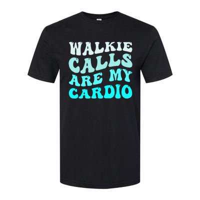 Funny Walkie Calls Are My Cardio Quote Skills Teacher Softstyle CVC T-Shirt