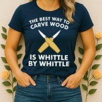 Funny Wood Carving Whittling Woodworking Carpenter Tools Womens T-Shirt