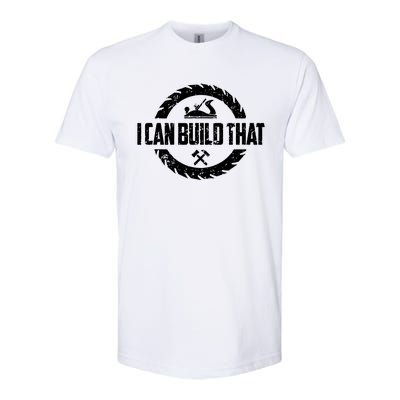 Funny Woodworker Carpenter I Can Build That Woodworking Softstyle® CVC T-Shirt