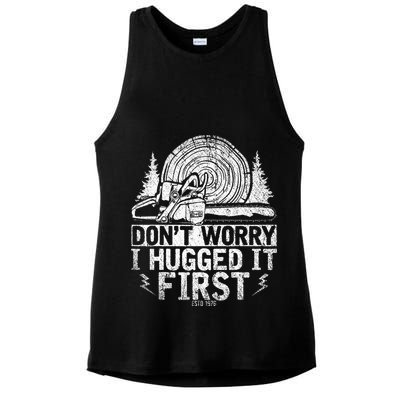 Funny Wood Chop Gift Dont Worry I Hugged It First Lumberjack Ladies PosiCharge Tri-Blend Wicking Tank
