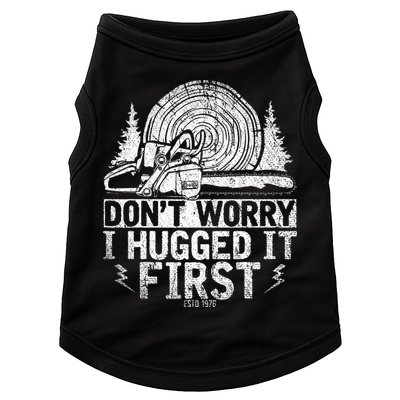 Funny Wood Chop Gift Dont Worry I Hugged It First Lumberjack Doggie Tank