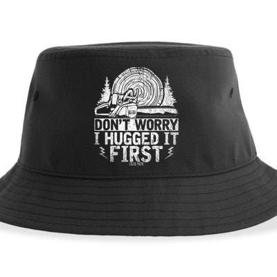 Funny Wood Chop Gift Dont Worry I Hugged It First Lumberjack Sustainable Bucket Hat