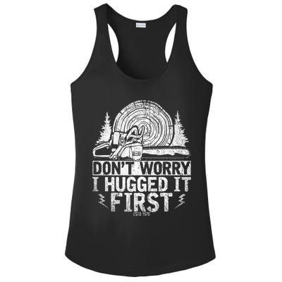 Funny Wood Chop Gift Dont Worry I Hugged It First Lumberjack Ladies PosiCharge Competitor Racerback Tank