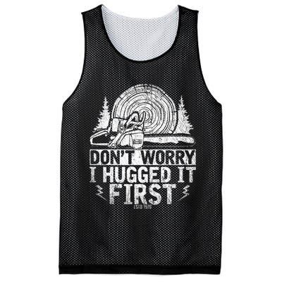 Funny Wood Chop Gift Dont Worry I Hugged It First Lumberjack Mesh Reversible Basketball Jersey Tank