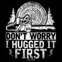 Funny Wood Chop Gift Dont Worry I Hugged It First Lumberjack Visor