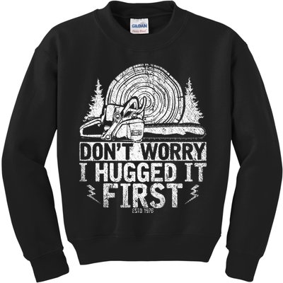 Funny Wood Chop Gift Dont Worry I Hugged It First Lumberjack Kids Sweatshirt