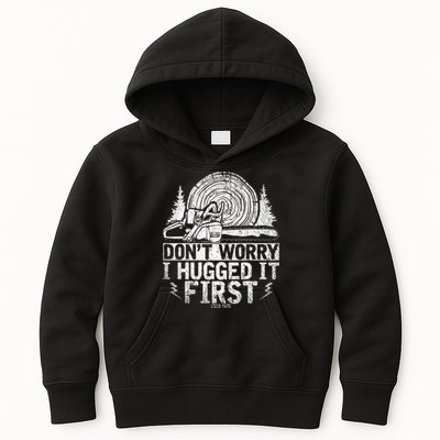 Funny Wood Chop Gift Dont Worry I Hugged It First Lumberjack Kids Hoodie