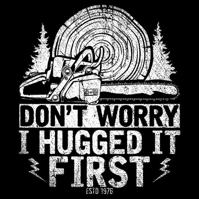 Funny Wood Chop Gift Dont Worry I Hugged It First Lumberjack Zip Tote Bag