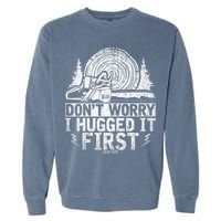 Funny Wood Chop Gift Dont Worry I Hugged It First Lumberjack Garment-Dyed Sweatshirt