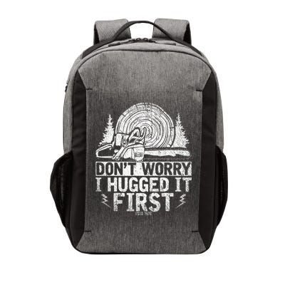 Funny Wood Chop Gift Dont Worry I Hugged It First Lumberjack Vector Backpack