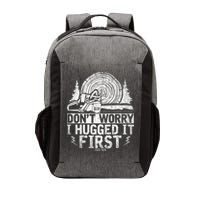 Funny Wood Chop Gift Dont Worry I Hugged It First Lumberjack Vector Backpack