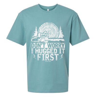 Funny Wood Chop Gift Dont Worry I Hugged It First Lumberjack Sueded Cloud Jersey T-Shirt