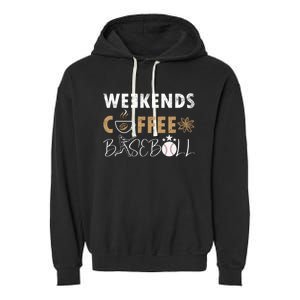 Funny Weekends Coffee and Baseball, Baseball Lovers Funny Garment-Dyed Fleece Hoodie