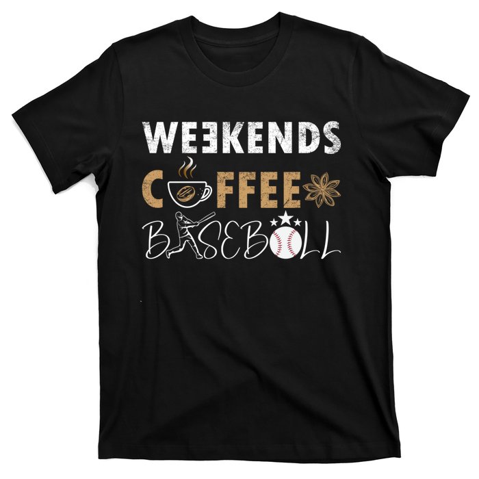 Funny Weekends Coffee and Baseball, Baseball Lovers Funny T-Shirt