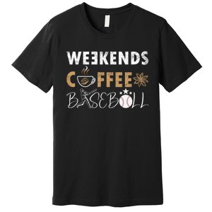 Funny Weekends Coffee and Baseball, Baseball Lovers Funny Premium T-Shirt