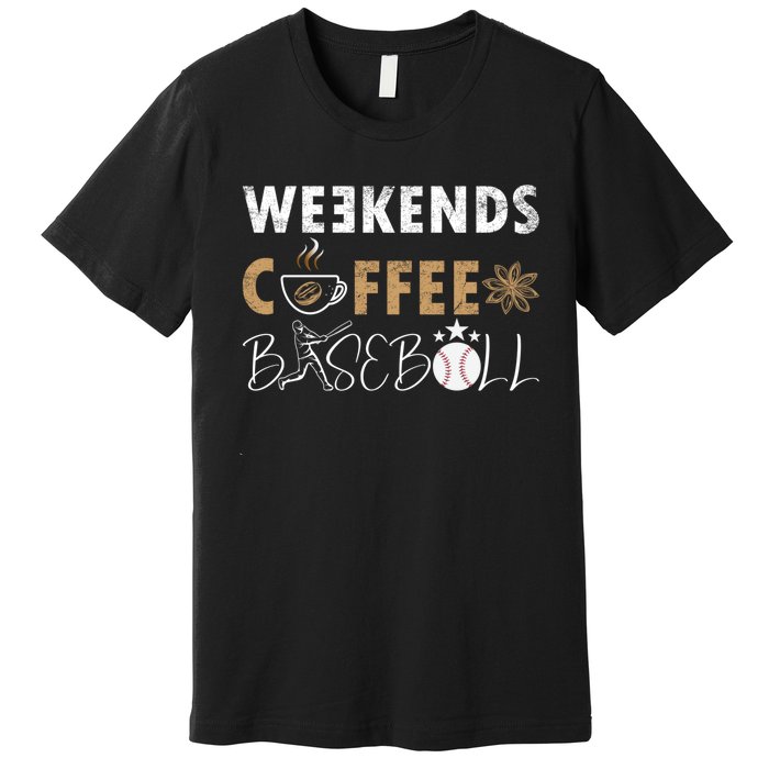 Funny Weekends Coffee and Baseball, Baseball Lovers Funny Premium T-Shirt