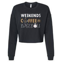 Funny Weekends Coffee and Baseball, Baseball Lovers Funny Cropped Pullover Crew