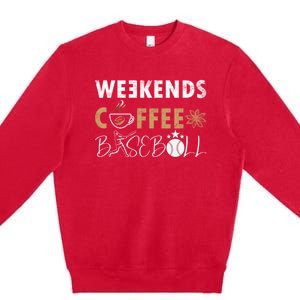 Funny Weekends Coffee and Baseball, Baseball Lovers Funny Premium Crewneck Sweatshirt