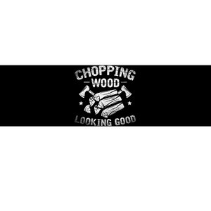 Funny Wood Chopper Chopping Wood Looking Good Lumberjack Bumper Sticker