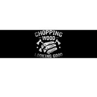 Funny Wood Chopper Chopping Wood Looking Good Lumberjack Bumper Sticker