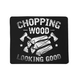 Funny Wood Chopper Chopping Wood Looking Good Lumberjack Mousepad