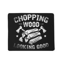 Funny Wood Chopper Chopping Wood Looking Good Lumberjack Mousepad