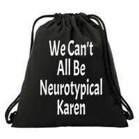 Funny We Can't All Be Neurotypical Karen Adhd Autism Saying Gift Drawstring Bag