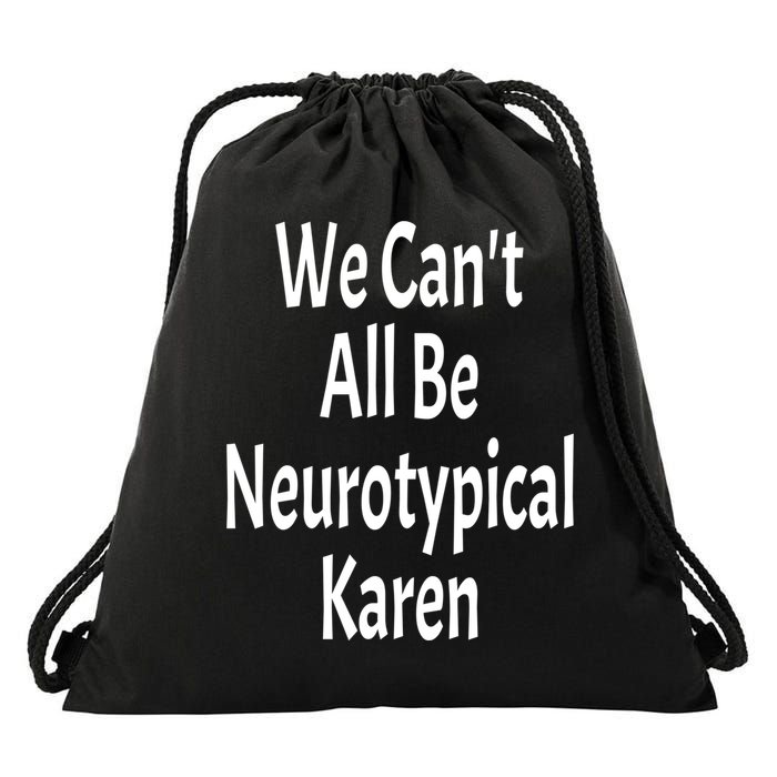 Funny We Can't All Be Neurotypical Karen Adhd Autism Saying Gift Drawstring Bag