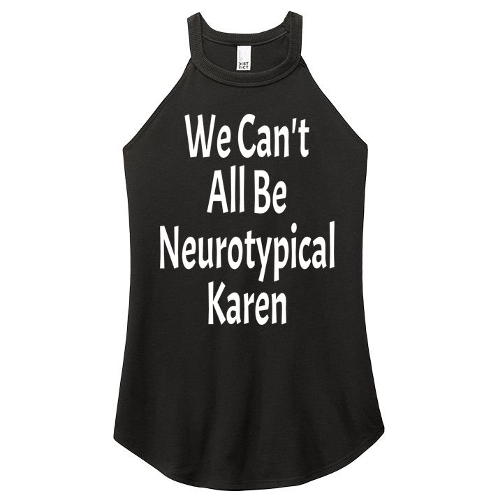 Funny We Can't All Be Neurotypical Karen Adhd Autism Saying Gift Women's Perfect Tri Rocker Tank