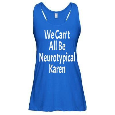 Funny We Can't All Be Neurotypical Karen Adhd Autism Saying Gift Ladies Essential Flowy Tank