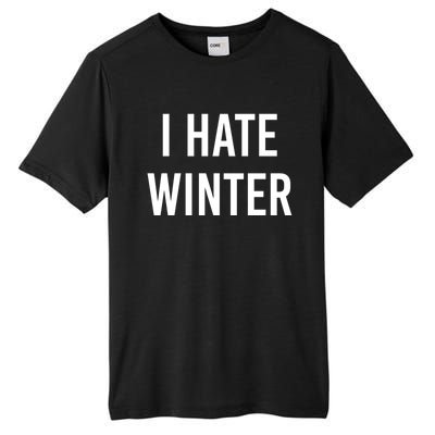 Funny Winter Cool Gift I Hate The Cold I Hate Winter Cool Gift Tall Fusion ChromaSoft Performance T-Shirt