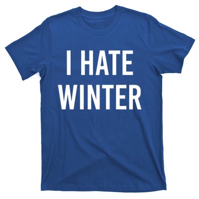 Funny Winter Cool Gift I Hate The Cold I Hate Winter Cool Gift T-Shirt